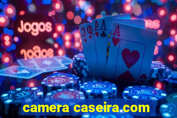 camera caseira.com